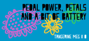 Header image for "Pedal Power plus battery" featuring flower drawings and chunky font